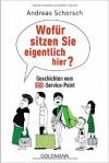 Wofür sitzen Sie eigentlich hier?: Geschichten vom DB-Service-Point ( 16. März 2015 ) - Andreas Schorsch