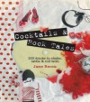 Cocktails and Rock Tales: 200 Drinks to Shake, Rattle & Roll With - Jane Rocca