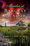 Murder at Barclay Meadow: A Mystery (Rosalie Hart) - Wendy Sand Eckel