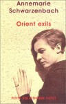 Orient Exils - Annemarie Schwarzenbach