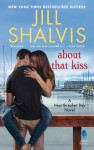 About That Kiss: A Heartbreaker Bay Novel - Jill Shalvis