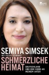 Schmerzliche Heimat - Semiya Simsek, Peter Schwarz