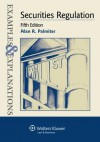 Securities Regulation: Examples & Explanations, 5th Edition - Alan R. Palmiter