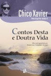 Contos Desta e Doutra Vida - Francisco Cândido Xavier, Irmão X