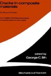 Cracks In Composite Materials: A Compilation Of Stress Solutions For Composite Systems With Cracks - G.C. Sih