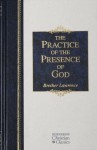 The Practice of the Presence of God (Hendrickson Christian Classics) - Brother Lawrence