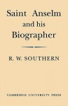 Saint Anselm & His Biographer: A Study of Monastic Life & Thought 1059-1130 - R.W. Southern