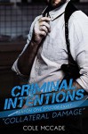  Collateral Damage (Criminal Intentions: Season One, #8) - Cole McCade