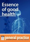 Essence of Good Health: General Practice: The Integrative Approach Series - Kerryn Phelps, Craig Hassed