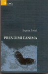 Prendimi l'anima - Argeta Brozi