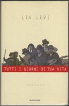 Tutti i giorni di tua vita - Lia Levi