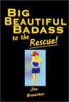 Big Beautiful Badass to the Rescue!: A Random Act of FemDom - Joe Brewster