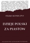 Dzieje Polski za Piastów - Feliks Koneczny