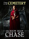Come to the Cemetery - Jackson Dean Chase