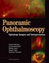 Panoramic Ophthalmoscopy: Optomap Images and Interpretation - Jerry Sherman, Jerome Sherman, William Jones, Gulshan Karamchandani, Jerry Sherman, Sanjeev Nath, Larry Yannuzzi