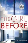 The Girl Before: A Novel (Random House Large Print) - J.P. Delaney