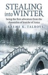 Stealing Into Winter: Being the First Adventure from the Chronicles of Jeniche of Antar - Graeme Talboys