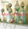 Country Living Merry & Bright: 301 Festive Ideas for Celebrating Christmas - Country Living Magazine, Country Living Magazine