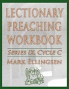 Lectionary Preaching Workbook, Series IX, Cycle C - Mark Ellingsen