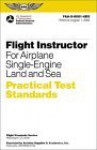 Flight Instructor for Airplane Single-Engine Land and Sea Practical Test Standar: #FAA-S-8081-6B (single) - Federal Aviation Administration