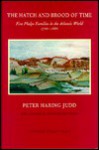 The Hatch And Brood Of Time: Five Phelps Families In The Atlantic World, 1720 1880 - Peter H. Judd