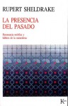 La Presencia del Pasado: Resonancia morfica y habitos de la naturaleza - Rupert Sheldrake