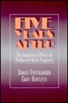 Five Years After: The Long-Term Effects of Welfare-To-Work Programs - Gary Burtless, Daniel Friedlander