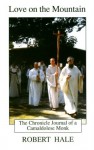 Love on the Mountain: The Chronicle Journal of a Camaldolese Monk - Robert Beverly Hale