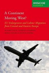 A Continent Moving West?: EU Enlargement and Labour Migration from Central and Eastern Europe - Richard Black, Godfried Engbersen, Marek Okolski, Cristina Pantiru