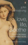 Love, Life & Goethe - John Armstrong