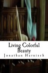 Living Colorful Beauty - Jonathan Harnisch