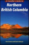 A Traveller's Guide to Northern BC - Carin Holroyd, Carin Holroyd