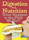 Digestion and Nutrition: What Happens to the Food We Eat? - Eve Hartman, Wendy Meshbesher