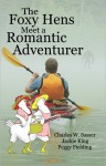 The Foxy Hens Meet a Romantic Adventurer - Charles W. Sasser, Jackie King, Peggy Fielding