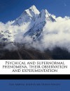 Psychical and Supernormal Phenomena, Their Observation and Experimentation - Paul Martial Joseph Joire, Dudley Wright