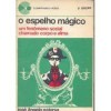 O espelho mágico: um fenômeno social chamado corpo e alma - José Ângelo Gaiarsa