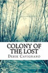 Colony of the Lost - Derik Cavignano