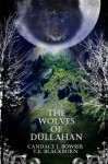 The Wolves of Dullahan (Volume 1) - Candace L Bowser, TE Blackburn