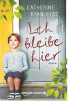 Ich bleibe hier - Catherine Ryan Hyde, Marion Plath