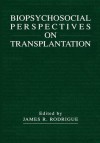 Biopsychosocial Perspectives on Transplantation - James R Rodrigue