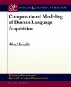 Computational Modeling of Human Language Acquisition - Afra Alishahi