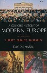 A Concise History of Modern Europe: Liberty, Equality, Solidarity - David S. Mason