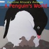 A Penguin's World (Caroline Arnold's Animals) (Caroline Arnold's Animals) - Caroline Arnold