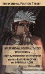 International Political Theory After Hobbes: Analysis, Interpretation and Orientation - Raia Prokhovnik