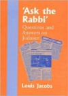 'Ask the Rabbi': Questions and Answers on Judaism - Louis Jacobs