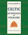 The Encyclopedia of Celtic Mythology and Folklore (Facts on File Library of Religion and Mythology) - Patricia Monaghan