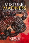 A Mixture of Madness - Andrew Levkoff