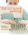 Me and More Sewing: Beyond the Basics - Kate Haxell