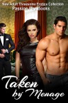 ROMANCE: MENAGE EROTICA: Taken by Menage (BBW MMF Bisexual Menage Romance) (New Adult Threesome Romance Short Stories) - Passion Fire Books