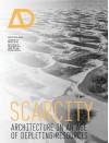 Scarcity: Architecture in an Age of Depleting Resources Architectural Design - Jon Goodbun